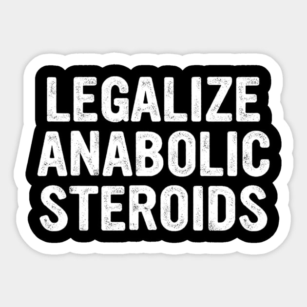 Legalize Anabolic Steroids Funny Athlete Sticker by sabrinasimoss